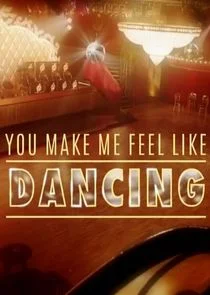 You Make Me Feel Like Dancing poster