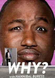 Why? With Hannibal Buress