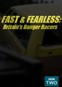 Plakat Fast and Fearless: Britain's Banger Racers