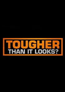 Tougher Than It Looks?