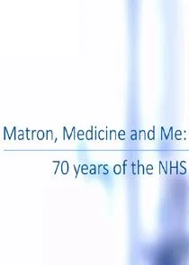 Poster di Matron, Medicine and Me: 70 Years of the NHS