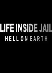 Poster di Life Inside Jail: Hell on Earth