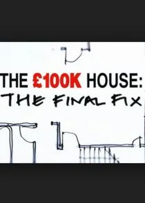 The Ă‚Ĺ100k House: The Final Fix