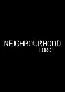 Neighbourhood Force Poster