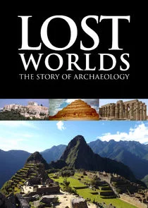 Lost Worlds: The Story of Archaeology afişi