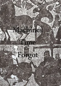 Machines Time Forgot afişi