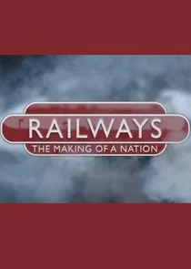 Railways: The Making of a Nation