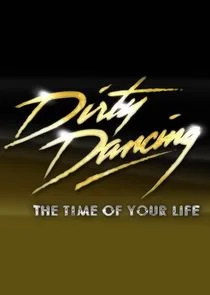 Dirty Dancing: The Time of Your Life