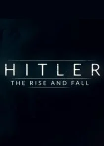 Hitler: The Rise and Fall