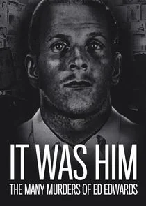Poster di It Was Him: The Many Murders of Ed Edwards