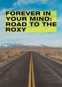 Affiche de Forever in Your Mind: Road to the Roxy