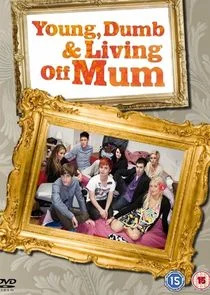 Affiche de Young, Dumb and Living Off Mum