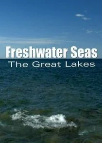 Affiche de Freshwater Seas: The Great Lakes