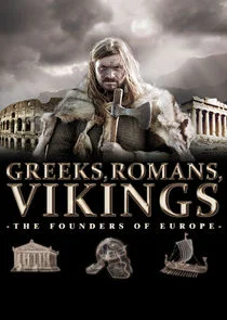 Greeks, Romans, Vikings: The Founders of Europe Poster