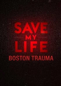 Save My Life: Boston Trauma Poster