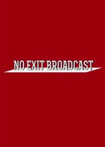 No Exit Broadcast Poster