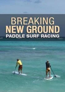Breaking New Ground Paddle Surf Racing poster