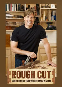 Rough Cut - Woodworking with Tommy Mac Poster