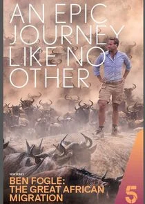 Ben Fogle: The Great African Migration