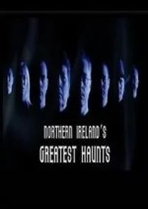 Affiche de Northern Ireland's Greatest Haunts