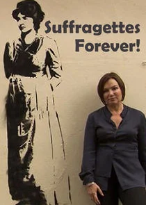 Suffragettes Forever! The Story of Women and Power afişi
