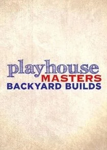 Poster di Playhouse Masters: Backyard Builds
