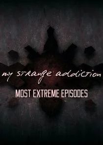 My Strange Addiction: Most Extreme Episodes Poster