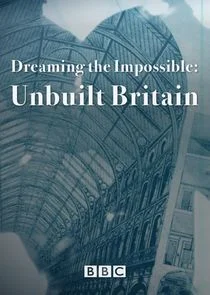 Poster di Dreaming the Impossible: Unbuilt Britain
