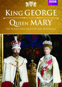 King George and Queen Mary: The Royals Who Rescued the Monarchy afişi