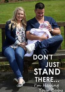 Don't Just Stand ThereĂ˘â‚¬Â¦ I'm Having Your Baby