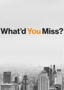 What'd You Miss?