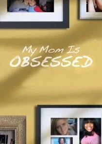 Póster de My Mom is Obsessed