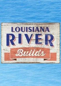 Louisiana River Builds afişi