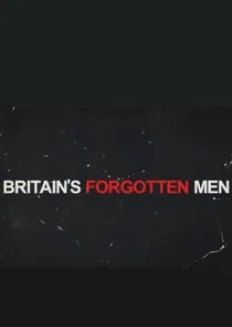 Poster di Britain's Forgotten Men