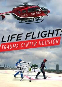 Life Flight: Trauma Center Houston Poster