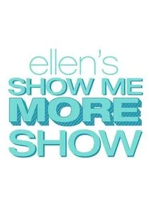 Ellen's Show Me More Show