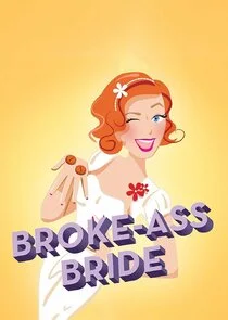Affiche de Broke-Ass Bride