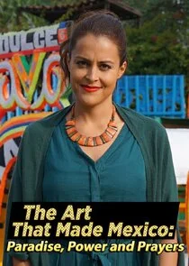Poster di The Art That Made Mexico: Paradise, Power and Prayers