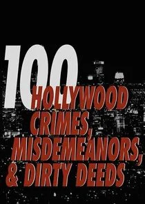 Poster di 100 Hollywood Crimes, Misdemeanors & Dirty Deeds