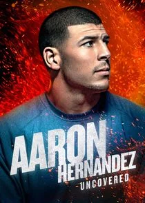 Affiche de Aaron Hernandez Uncovered