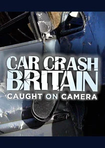Póster de Car Crash Britain: Caught on Camera