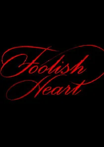 Póster de Foolish Heart