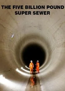 The Five Billion Pound Super Sewer Poster