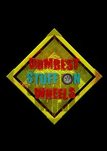 Dumbest Stuff on Wheels