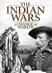 The Indian Wars: A Change of Worlds Poster