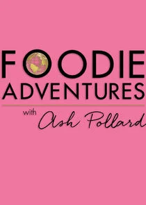 Plakat Foodie Adventures with Ash Pollard