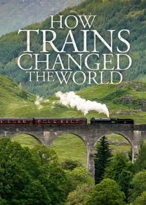 How Trains Changed the World Poster
