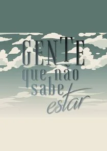 Pôster de Gente Que Não Sabe Estar