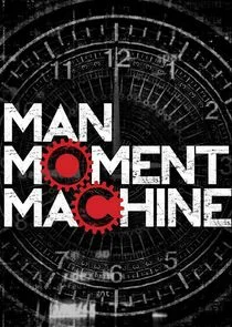 Man, Moment, Machine afişi