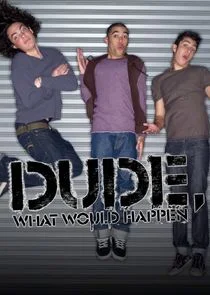 Pôster de Dude, What Would Happen